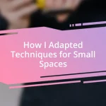 How I Adapted Techniques for Small Spaces