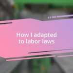 How I adapted to labor laws