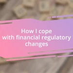 How I cope with financial regulatory changes