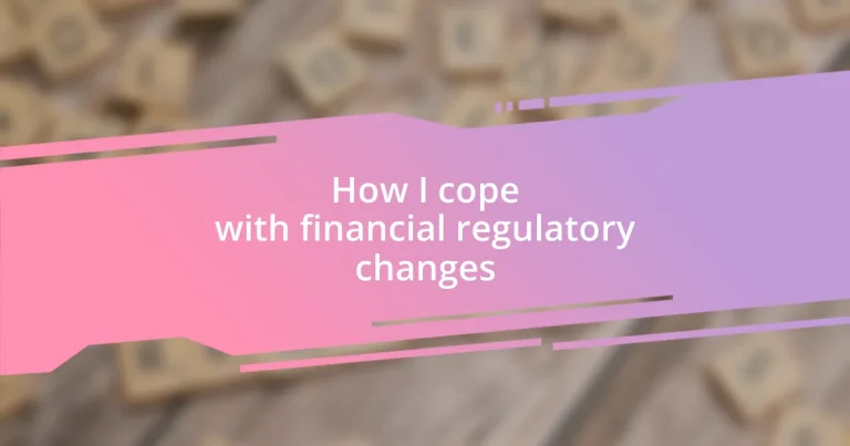 How I cope with financial regulatory changes