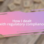 How I dealt with regulatory compliance