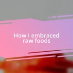 How I embraced raw foods