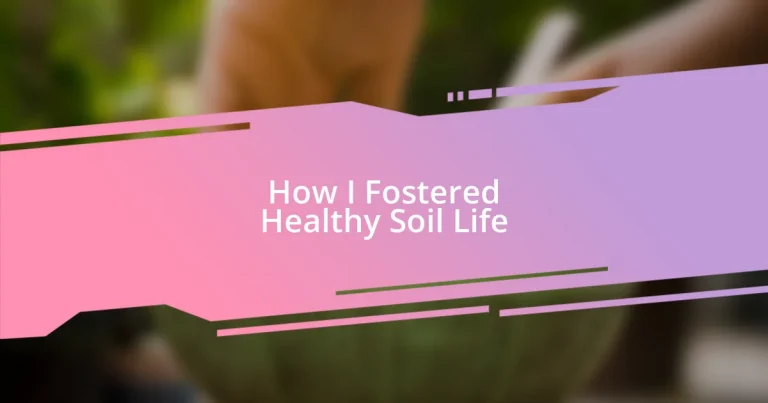 How I Fostered Healthy Soil Life