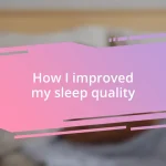 How I improved my sleep quality