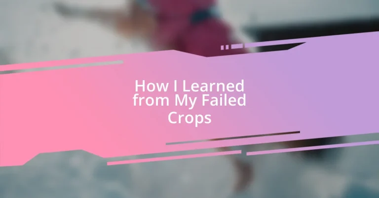 How I Learned from My Failed Crops