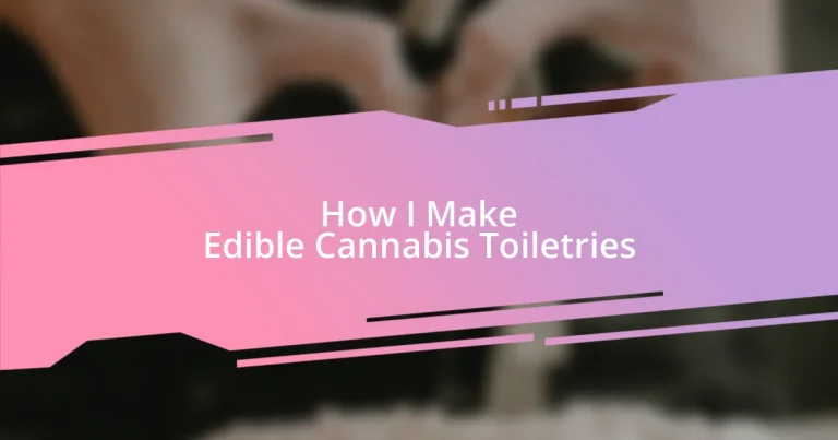 How I Make Edible Cannabis Toiletries