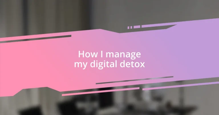 How I manage my digital detox