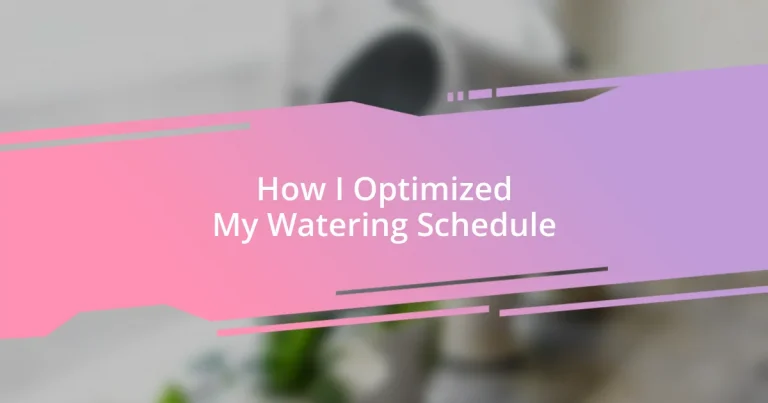 How I Optimized My Watering Schedule