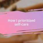 How I prioritized self-care