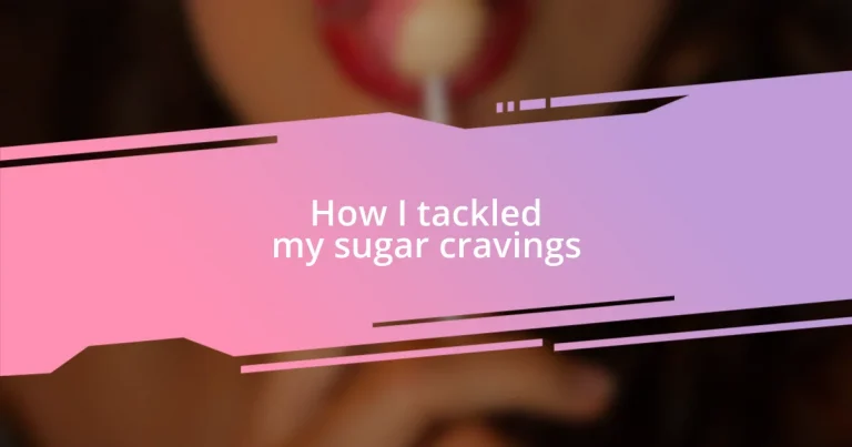 How I tackled my sugar cravings