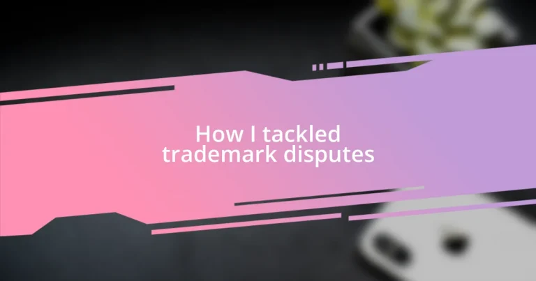 How I tackled trademark disputes