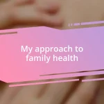 My approach to family health