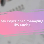 My experience managing IRS audits