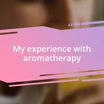 My experience with aromatherapy