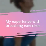 My experience with breathing exercises