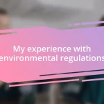 My experience with environmental regulations