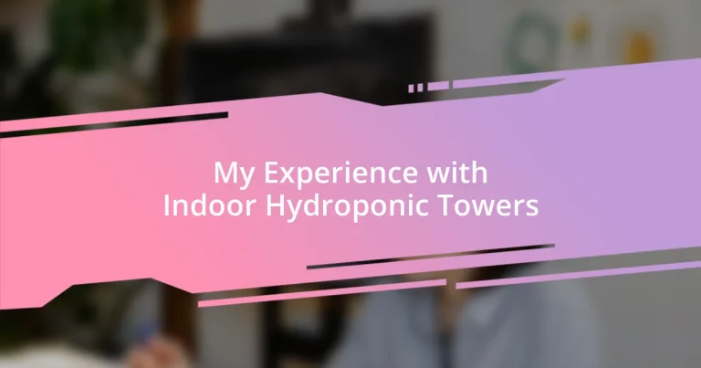 My Experience with Indoor Hydroponic Towers