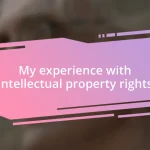 My experience with intellectual property rights