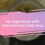 My experience with international trade laws