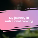 My journey in nutritional cooking