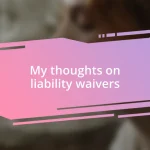 My thoughts on liability waivers