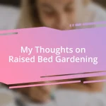 My Thoughts on Raised Bed Gardening