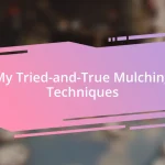 My Tried-and-True Mulching Techniques