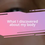 What I discovered about my body