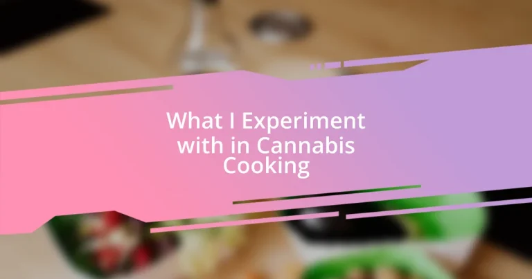 What I Experiment with in Cannabis Cooking