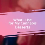 What I Use for My Cannabis Desserts