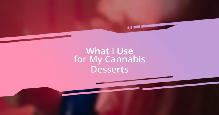 What I Use for My Cannabis Desserts