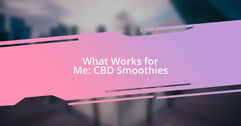 What Works for Me: CBD Smoothies