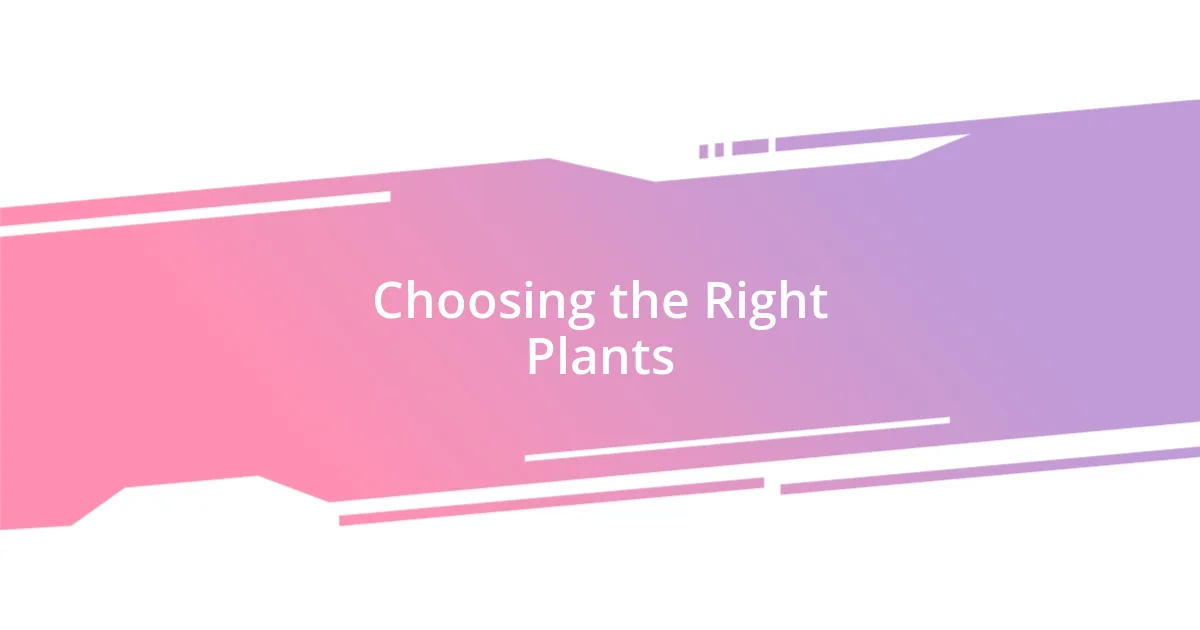 Choosing the Right Plants