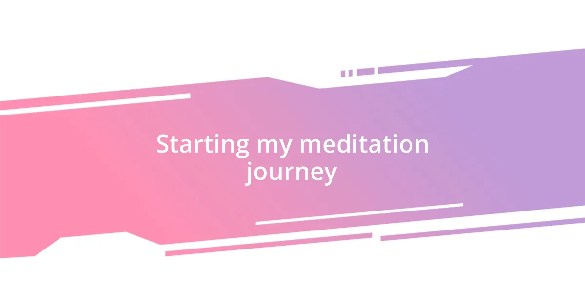 Starting my meditation journey