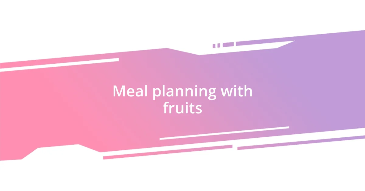 Meal planning with fruits