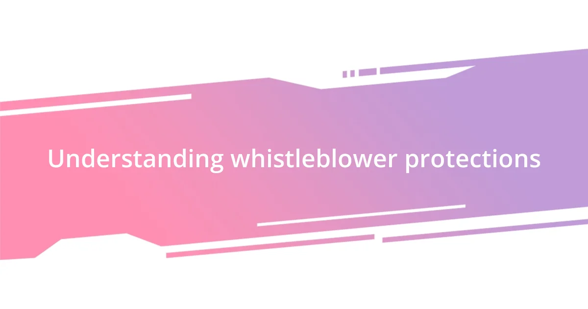 Understanding whistleblower protections