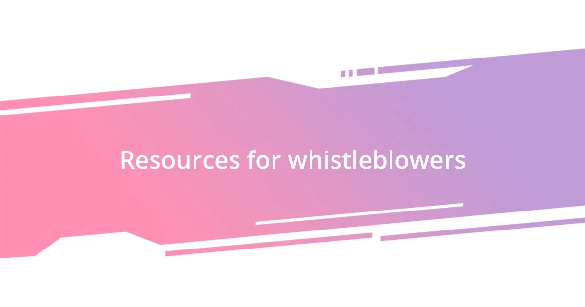 Resources for whistleblowers