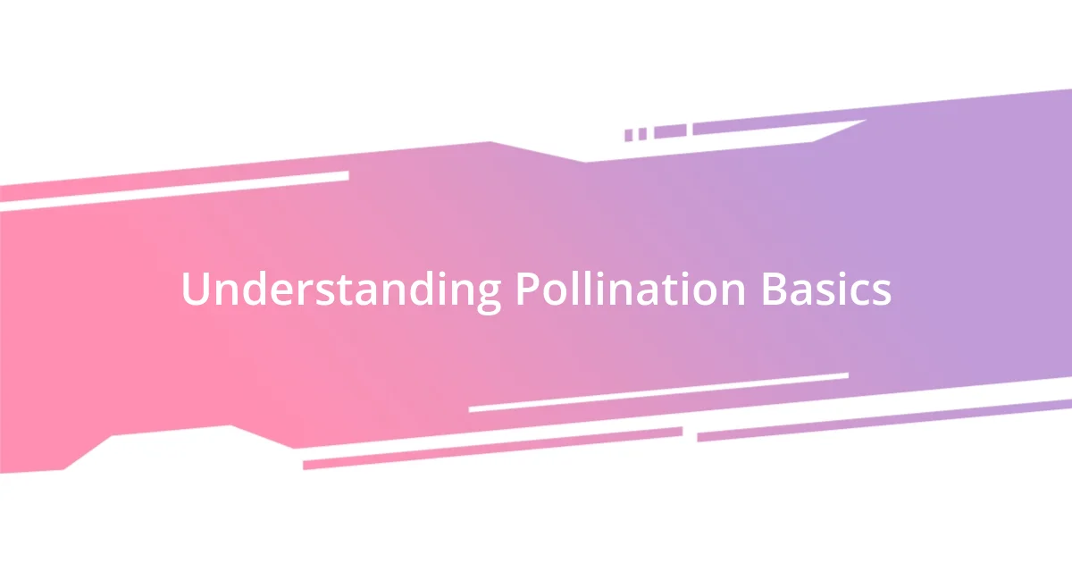 Understanding Pollination Basics