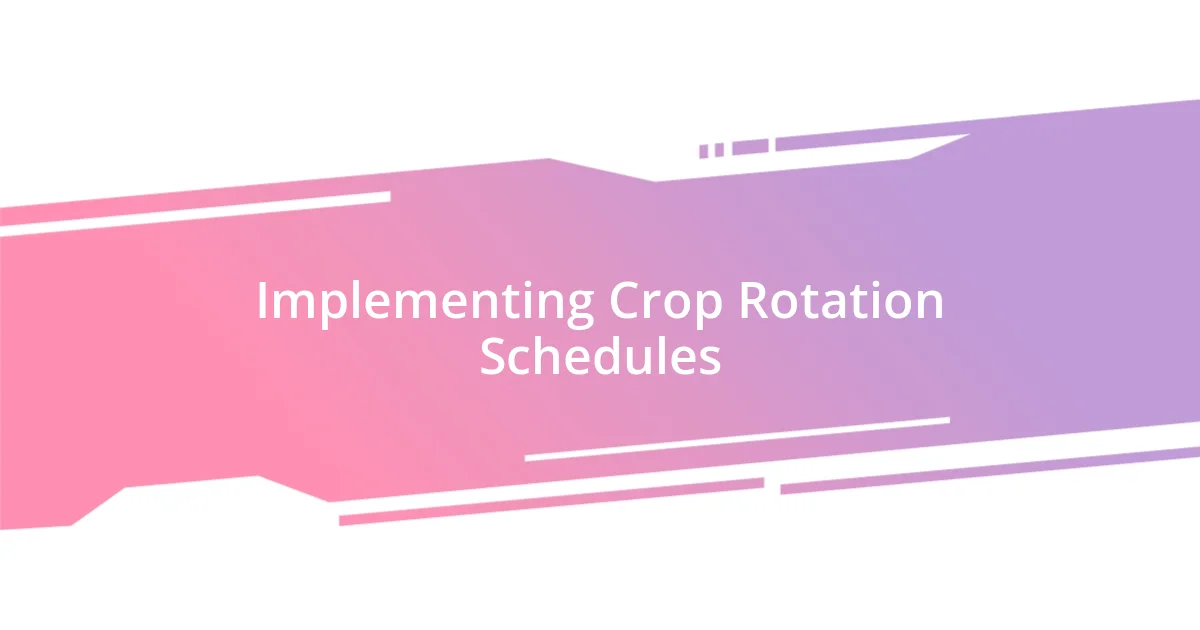 Implementing Crop Rotation Schedules