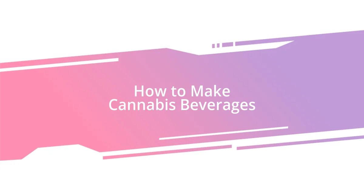 How to Make Cannabis Beverages