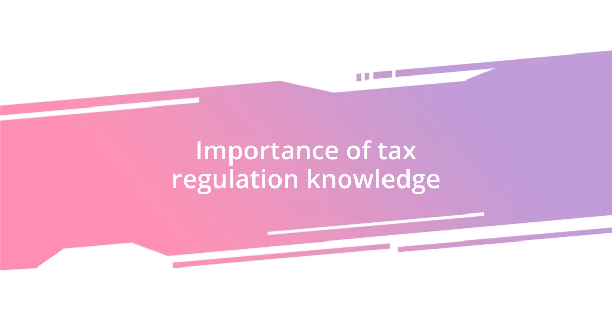 Importance of tax regulation knowledge