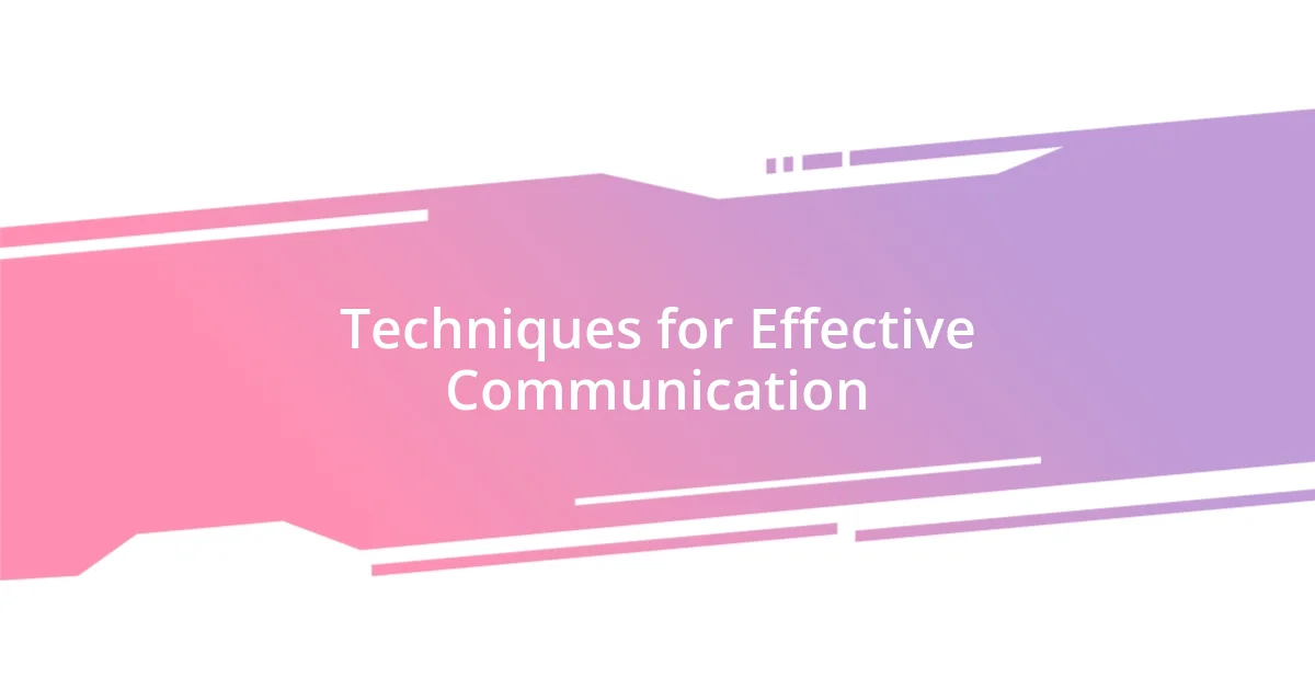 Techniques for Effective Communication