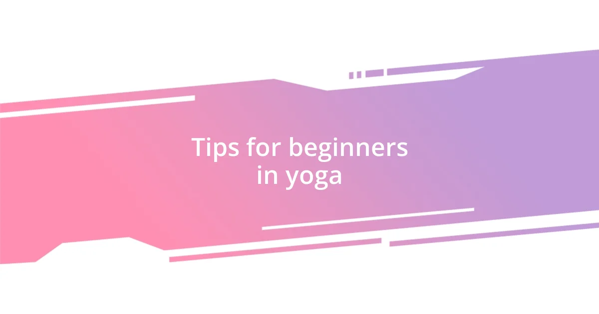 Tips for beginners in yoga