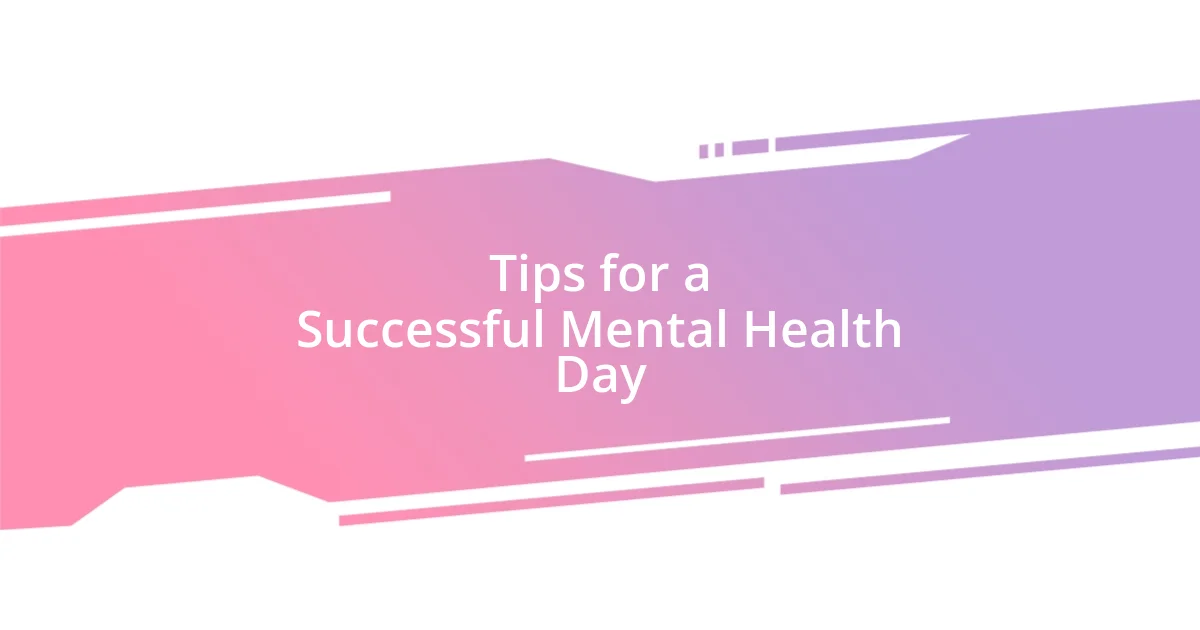 Tips for a Successful Mental Health Day