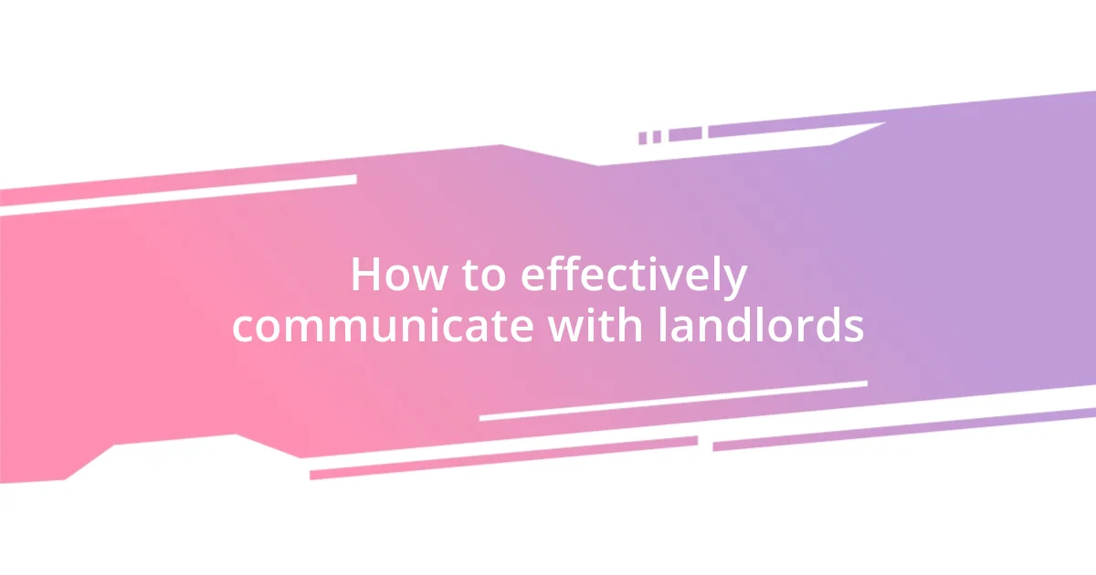 How to effectively communicate with landlords